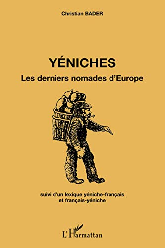Yéniches: Les derniers nomades d'Europe Suivi d'un lexique yéniche-français et français-yéniche von L'HARMATTAN