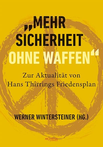 "Mehr Sicherheit ohne Waffen": Zur Aktualität von Hans Thirrings Friedensplan von Promedia