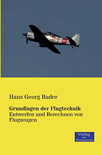 Grundlagen der Flugtechnik: Entwerfen und Berechnen von Flugzeugen