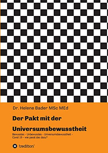 Der Pakt mit der Universumsbewusstheit: Spuren zum Selbst - Covid 19 wie passt das dazu? von tredition