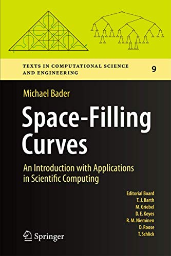 Space-Filling Curves: An Introduction with Applications in Scientific Computing (Texts in Computational Science and Engineering, 9, Band 9)