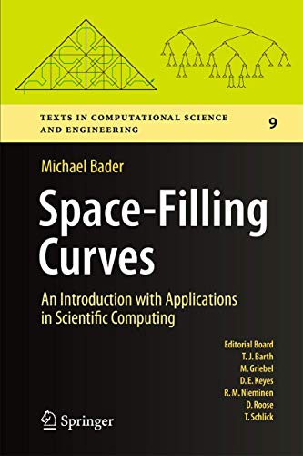 Space-Filling Curves: An Introduction with Applications in Scientific Computing (Texts in Computational Science and Engineering, 9, Band 9) von Springer