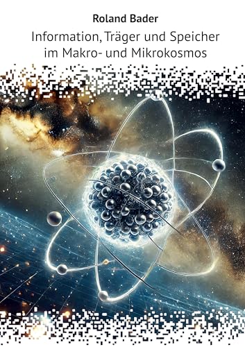 Information, Träger und Speicher im Makro- und Mikrokosmos von Romeon-Verlag