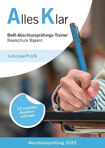 Alles Klar BwR-Abschlussprüfungs-Trainer Realschule Bayern Abschlussprüfung 2025: LehrplanPlus