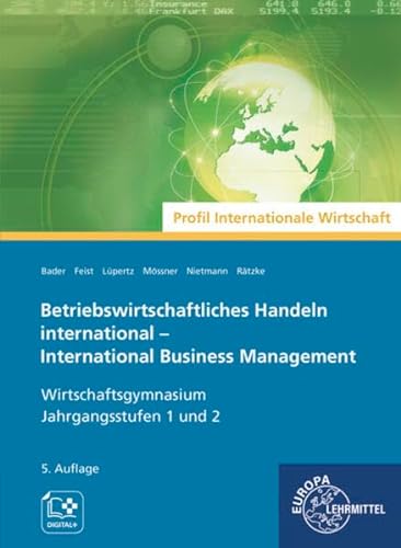 Betriebswirtschaftliches Handeln international: International Business Management Wirtschaftsgymnasium Jahrgangsstufen 1 und 2