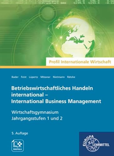 Betriebswirtschaftliches Handeln international: International Business Management Wirtschaftsgymnasium Jahrgangsstufen 1 und 2 von Europa-Lehrmittel