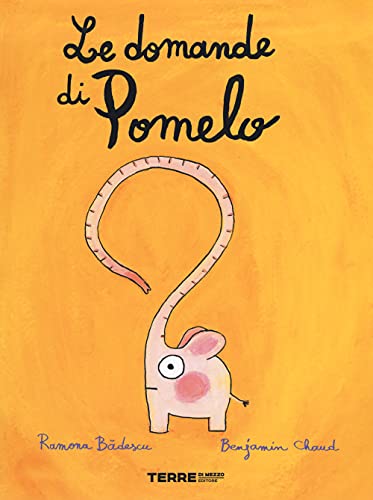 Le domande di Pomelo. Ediz. a colori (Acchiappastorie)