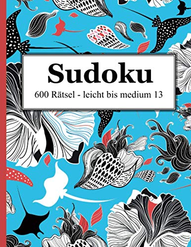 Sudoku - 600 Rätsel leicht bis medium 13 Sudoku - 600 Rätsel leicht bis medium 13