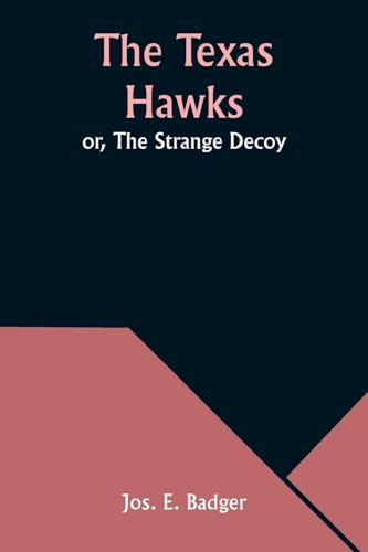 The Texas Hawks; or, The Strange Decoy von Alpha Edition