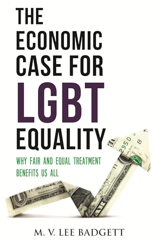 The Economic Case for LGBT Equality: Why Fair and Equal Treatment Benefits Us All (Queer Ideas/Queer Action) von Beacon Press
