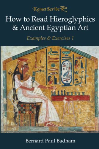 How to Read Hieroglyphics & Ancient Egyptian Art: Examples & Exercises 1 (Kemet Scribe, Band 4) von Ark Publishing