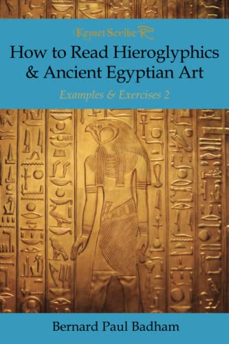 How to Read Hieroglyphics & Ancient Egyptian Art: Examples & Exercises 2 (Kemet Scribe, Band 5) von Ark Publishing