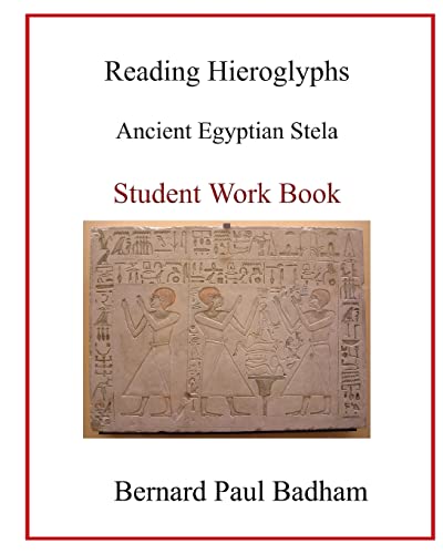 Reading Hieroglyphs - Ancient Egyptian Stela: Student Work Book (Reading hieroglyphs and ancient Egyptian art, Band 12) von CREATESPACE