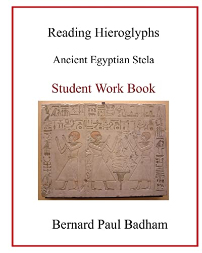Reading Hieroglyphs - Ancient Egyptian Stela: Student Work Book (Reading hieroglyphs and ancient Egyptian art, Band 12)