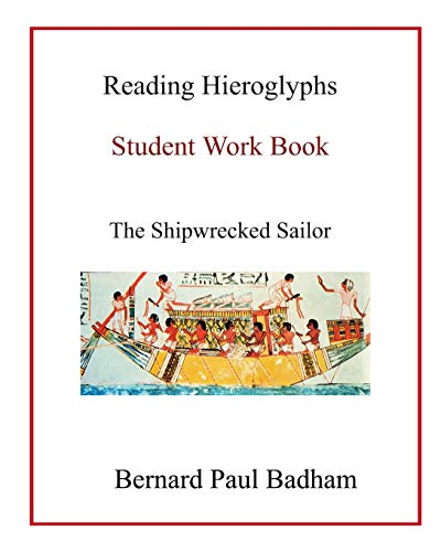 Reading Hieroglyphs - Student Work Book: The Shipwrecked Sailor (Reading hieroglyphs and ancient Egyptian art, Band 8) von CREATESPACE