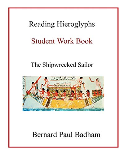 Reading Hieroglyphs - Student Work Book: The Shipwrecked Sailor (Reading hieroglyphs and ancient Egyptian art, Band 8) von Createspace Independent Publishing Platform