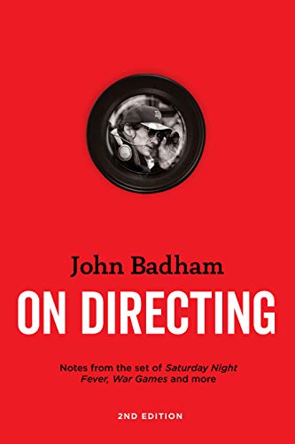 John Badham on Directing - 2nd Edition: Notes from the Set of Saturday Night Fever, War Games, and More von Michael Wiese Productions