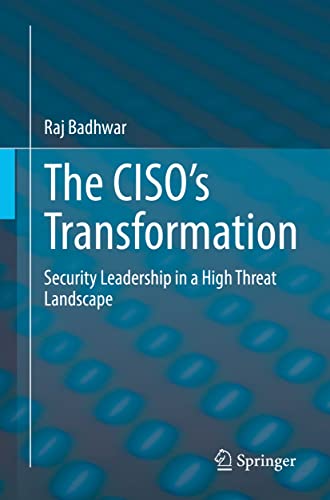 The CISO’s Transformation: Security Leadership in a High Threat Landscape von Springer