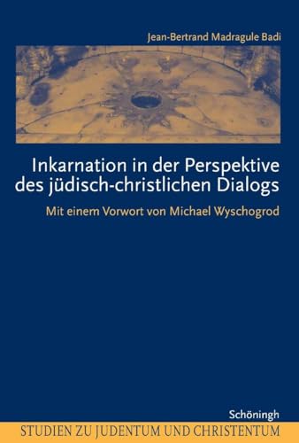 Inkarnation in der Perspektive des jüdisch-christlichen Dialogs: Mit e. Vorw. v. Michael Wyschogrod. Diss. (Studien zu Judentum und Christentum)