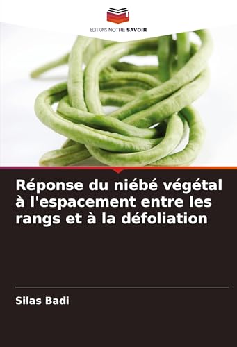Réponse du niébé végétal à l'espacement entre les rangs et à la défoliation: DE von Editions Notre Savoir