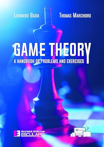 Game Theory. A Handbook of Problems and Exercises von Società Editrice Esculapio
