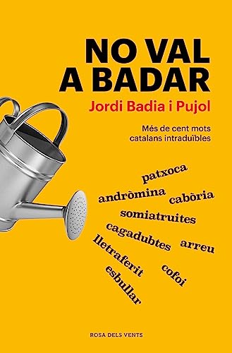 No val a badar: Més de cent mots catalans intraduïbles (Divulgació) von ROSA DELS VENTS