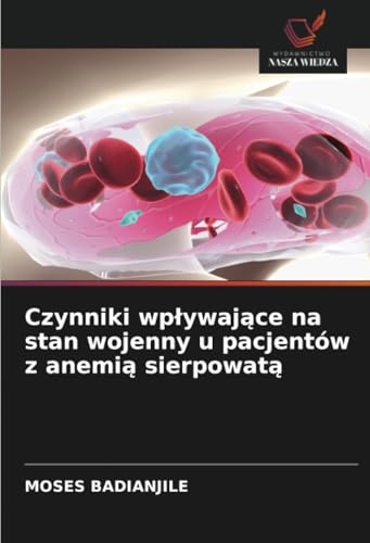 Czynniki wpływające na stan wojenny u pacjentów z anemią sierpowatą: DE von Wydawnictwo Nasza Wiedza