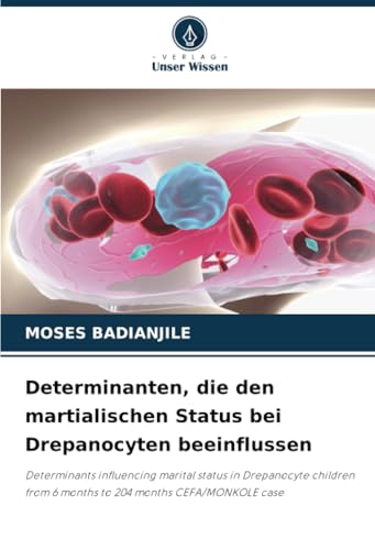 Determinanten, die den martialischen Status bei Drepanocyten beeinflussen: Determinants influencing marital status in Drepanocyte children from 6 months to 204 months CEFA/MONKOLE case von Verlag Unser Wissen