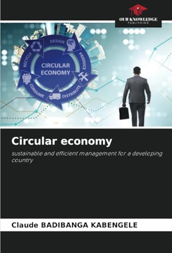 Circular economy: sustainable and efficient management for a developing country von Our Knowledge Publishing
