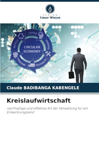 Kreislaufwirtschaft: nachhaltige und effektive Art der Verwaltung für ein Entwicklungsland von Verlag Unser Wissen