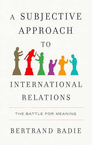 A Subjective Approach to International Relations: The Battle for Meaning von Polity