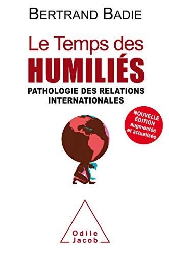 Le Temps des humiliés NE: Pathologie des relations internationales von JACOB