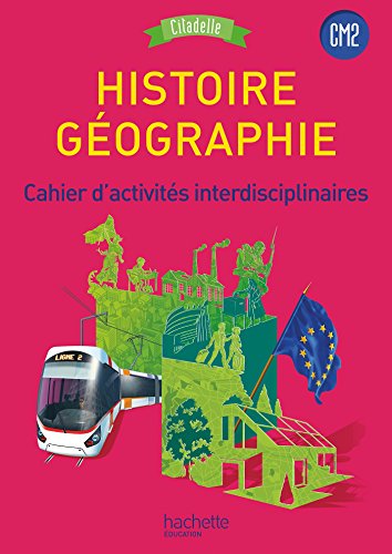 Histoire Geographie CM2 Citadelle Programme Cahier d'activites: Cahier d'activités interdisciplinaires