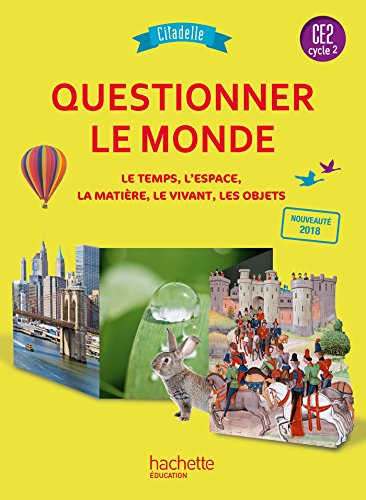 Questionner le monde CE2 - Collection la citadelle - Elève: Le temps, l'espace, la matière, le vivant, les objets von Hachette