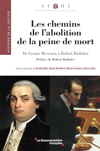 Les chemins de l'abolition de la peine de mort: De Cesare Beccaria à Robert Badinter