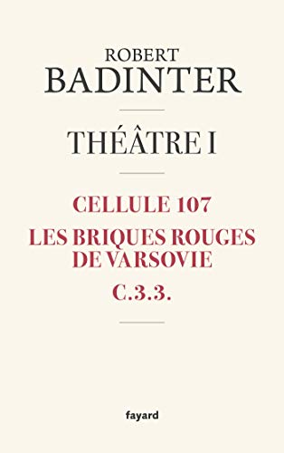 Théâtre I: Tome 1 : Cellule 107 ; Les briques rouges de Varsovie ; C.3.3. von FAYARD