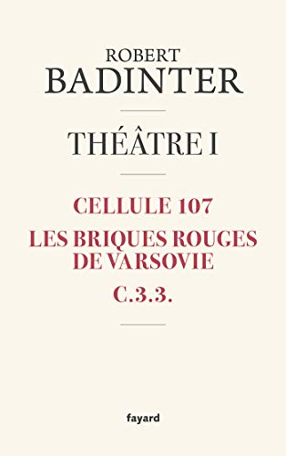 Théâtre I: Tome 1 : Cellule 107 ; Les briques rouges de Varsovie ; C.3.3.