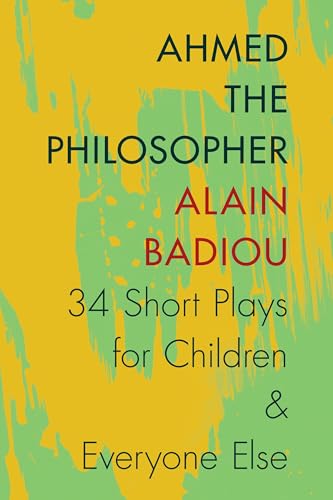 Ahmed the Philosopher: Thirty-Four Short Plays for Children and Everyone Else