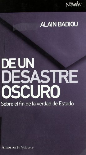 De un desastre oscuro : sobre el fin de la verdad de estado (Nómadas) von Amorrortu Editores EspaÃ±a SL