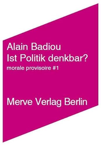 Ist Politik denkbar?: morale provisoire No. 1 (Internationaler Merve Diskurs: Perspektiven der Technokultur)