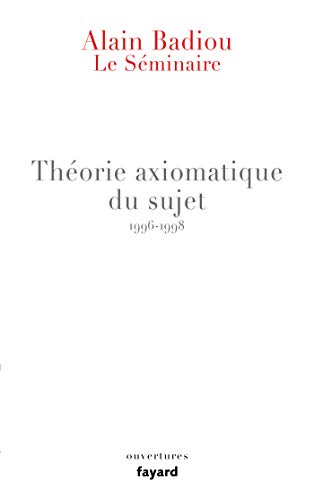 Le Séminaire - Théorie axiomatique du sujet (1996-1998): Le séminaire 1996-1998