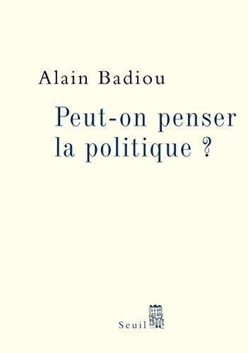 Peut-on penser la politique ? Peut-on penser la politique ?