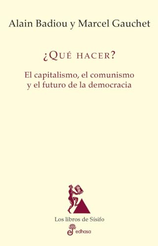 QUE HACER: El capitalismo, el comunismo y el futuro de la democracia (Los libros de Sísifo) von Edhasa