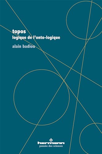 Topos: Logique de l'onto-logique, suivi de « Être-là Mathématique du transcendental »