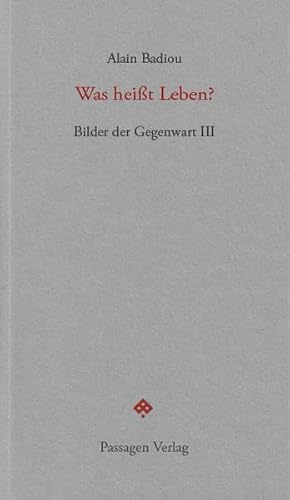 Was heißt Leben?: Bilder der Gegenwart III. Seminar 2001-2004 (Passagen forum)