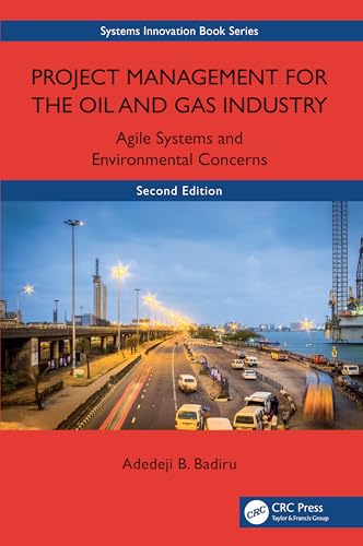 Project Management for the Oil and Gas Industry: Agile Systems and Environmental Concerns (Systems Innovation Book) von CRC Press