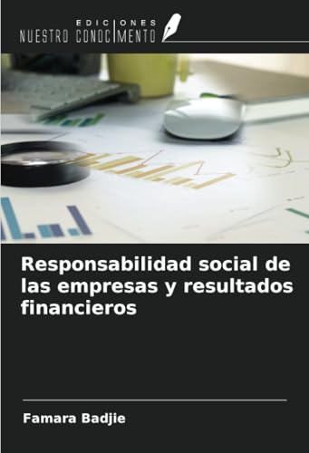 Responsabilidad social de las empresas y resultados financieros von Ediciones Nuestro Conocimiento