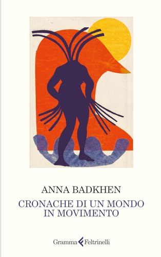 Cronache di un mondo in movimento von Gramma Feltrinelli