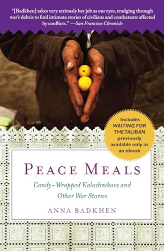 Peace Meals: Candy-Wrapped Kalashnikovs and Other War Stories (INCLUDES WAITING FOR THE TALIBAN, PREVIOUSLY AVAILABLE ONLY AS AN EBOOK)