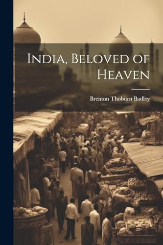 India, Beloved of Heaven von Legare Street Press